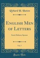English Men of Letters, Vol. 7: Scott; Dickens; Spenser (Classic Reprint) di Richard H. Hutton edito da Forgotten Books