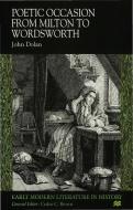 Poetic Occasion from Milton to Wodsworth di J. Dolan edito da PALGRAVE MACMILLAN LTD