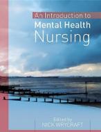 Introduction To Mental Health Nursing di Nick Wrycraft edito da Open University Press