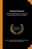 German Romance di Paul Jean Paul, Hoffmann Ernst Theodor Amadeus Hoffmann, Musaus Johann Karl August Musaus edito da Franklin Classics