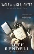 Wolf to the Slaughter: An Inspector Wexford Mystery di Ruth Rendell edito da BALLANTINE BOOKS