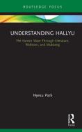 Understanding Hallyu di Hyesu Park edito da Taylor & Francis Ltd