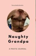Naughty Grandpa di Sexydaddybooks edito da BLURB INC