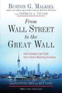 From Wall Street to the Great Wall: How Investors Can Profit from China's Booming Economy di Burton Gordon Malkiel, Patricia A. Taylor edito da W W NORTON & CO