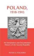 Poland, 1918-1945 di Peter D. Stachura edito da Routledge