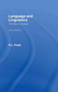 Language and Linguistics: The Key Concepts di R. L. Trask edito da Taylor & Francis Ltd