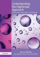 Understanding The Highscope Approach di Monica Wiltshire edito da Taylor & Francis Ltd