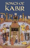 Songs of Kabir di Kabir edito da DOVER PUBN INC