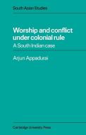 Worship and Conflict Under Colonial Rule di Arjun Appadurai, Appadurai Arjun edito da Cambridge University Press