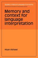 Memory and Context for Language Interpretation di Hiyan Alshawi edito da Cambridge University Press
