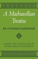 A Machiavellian Treatise di Stephen Gardiner, Gardiner Stephen edito da Cambridge University Press