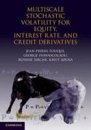 Multiscale Stochastic Volatility for Equity, Interest Rate, and Credit Derivatives di Jean-Pierre Fouque edito da Cambridge University Press