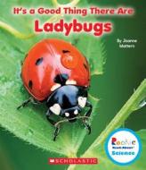 It's a Good Thing There Are Ladybugs di Joanne Mattern edito da C. Press/F. Watts Trade