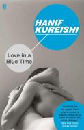 Love in a Blue Time di Hanif Kureishi edito da Faber & Faber