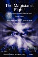 The Magician's Fight! di Psy D. Ph. D. James Charles Bouffard edito da Lynn Paulo Foundation