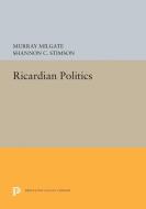 Ricardian Politics di Murray Milgate, Shannon C. Stimson edito da Princeton University Press