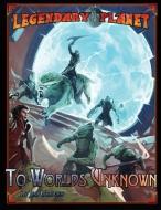Legendary Planet: To Worlds Unknown di Sean K. Reynolds, Chris Jackson, Jeff Lee edito da LIGHTNING SOURCE INC
