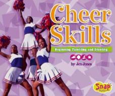 Cheer Skills: Beginning Tumbling and Stunting di Jen Jones edito da Snap Books