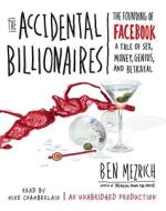 The Accidental Billionaires: The Founding of Facebook: A Tale of Sex, Money, Genius, and Betrayal di Ben Mezrich edito da Random House Audio Publishing Group