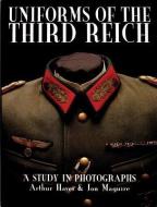 Uniforms of the Third Reich: A Study in Photographs di Arthur Hayes edito da Schiffer Publishing Ltd