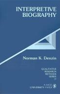 Interpretive Biography di Norman K. Denzin edito da CORWIN PR INC