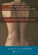 The Biology of Musical Performance and Performance-Related Injury [With CDROM] di Alan H. D. Watson edito da SCARECROW PR INC