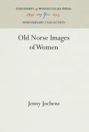 Old Norse Images of Women di Jenny Jochens edito da Pennsylvania University Press