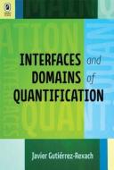 Interfaces and Domains of Quantification di Javier Jesus Gutierrez-Rexach edito da Ohio State University Press