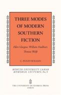 Three Modes of Modern Southern Fiction: Ellen Glasgow, William Faulkner, Thomas Wolfe di C. Hugh Holman edito da UNIV OF GEORGIA PR