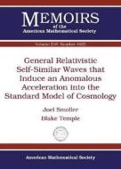 General Relativistic Self-Similar Waves that Induce an Anomalous Acceleration into the Standard Model of Cosmology di Joel Smoller edito da American Mathematical Society