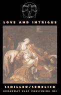 Love And Intrigue di Friedrich von Schiller edito da Broadway Play Publishing Inc