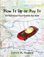Blow It Up or Buy It: 50 Ridiculous Road Games for Kids di Janice M. Hughes edito da Briar Bird Press
