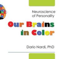 Our Brains In Color di Dario Nardi edito da Radiance House