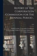 Report of the Corporation Commission for the Biennial Period ..; 1934 edito da LIGHTNING SOURCE INC