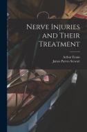 Nerve Injuries and Their Treatment di Arthur Evans, James Purves Stewart edito da LEGARE STREET PR