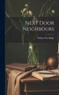 Next Door Neighbours di William Pett Ridge edito da LEGARE STREET PR