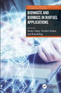 Biowaste And Biomass In Biofuel Applications edito da Taylor & Francis Ltd