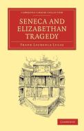 Seneca and Elizabethan Tragedy di Frank Laurence Lucas edito da Cambridge University Press