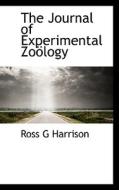 The Journal Of Experimental Zo Logy di Ross G Harrison edito da Bibliolife