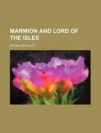 Marmion and Lord of the Isles di Walter Scott edito da Rarebooksclub.com