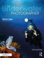 The Underwater Photographer di Martin Edge, Stuart Gibson edito da Taylor & Francis Ltd