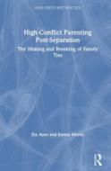 High-conflict Parenting Post-separation di Eia Asen, Emma Morris edito da Taylor & Francis Ltd
