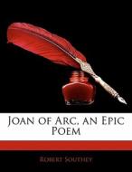 Joan of Arc, an Epic Poem di Robert Southey edito da Nabu Press