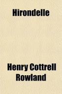 Hirondelle di Henry Cottrell Rowland edito da General Books