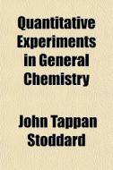 Quantitative Experiments In General Chem di John Tappan Stoddard edito da General Books