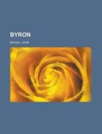 Byron di John Nichol edito da Rarebooksclub.com