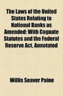 The Laws Of The United States Relating T di Willis Seaver Paine edito da General Books