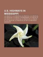 U.s. Highways In Mississippi: U.s. Route di Books Llc edito da Books LLC, Wiki Series