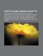 North Adams, Massachusetts di Source Wikipedia edito da Books LLC, Reference Series