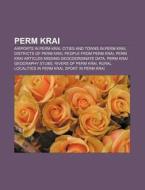 Perm Krai: Administrative Divisions Of P di Books Llc edito da Books LLC, Wiki Series